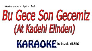 ♦ BU GECE SON GECEMİZ ♦ AT KADEHİ ELİNDEN ♦ K A R A O K E ♦ [upl. by Trautman]