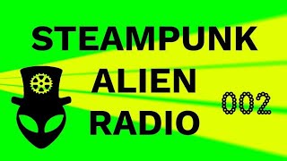 Steampunk ALIEN Radio 002 [upl. by Anaiviv]