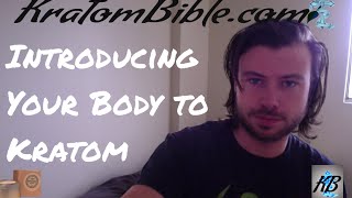 Introducing your body to kratom  Beginners Guide to Kratom Taking it slowly and The Reason Why [upl. by Sisile]