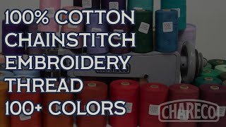 Chareco Chainstitch Embroidery Machine Thread  100 Cotton  Over 100 Colors [upl. by Silma86]