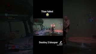 Destiny 2 Titan FAIL😭 destiny2 destiny2shorts destiny2titan fyp gamingshorts [upl. by Ardnuasal]