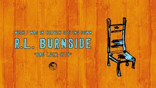 RL Burnside  Bad Luck City Official Audio [upl. by Perot]