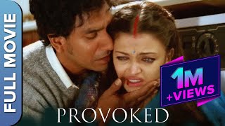 Provoked Hindi  घरलू हिंसा की एक सच्ची दर्दनाक कहानी  प्रोवोक्ड  Aishwarya Rai Naveen Andrews [upl. by Delmer]