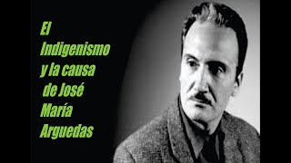 El Indigenismo y la causa de José María Arguedas [upl. by Hemetaf]