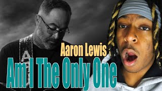 THIS IS POWERFUL Aaron Lewis Am I The Only OneREACTION [upl. by Osugi]