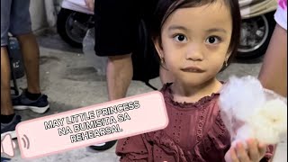 MAY LITTLE PRINCESS NA BUMISITA SA REHEARSAL sarina [upl. by Onoitna]