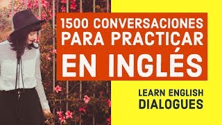 1500 Conversaciones para Practicar en Inglés  Aprende Inglés Básico con diálogos [upl. by Eerbua]