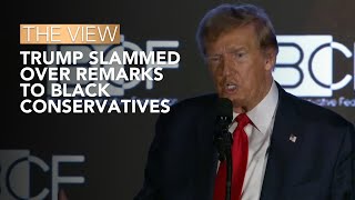 Trump Slammed Over Remarks To Black Conservatives  The View [upl. by Boucher209]