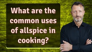 What are the common uses of allspice in cooking [upl. by Eybbob]