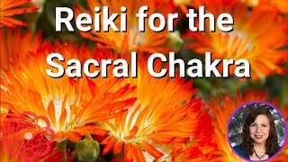 Reiki for the Sacral Chakra 💮 [upl. by Alaaj]