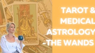 Tarot and Medical Astrology  Health Associations of the Wands Suit [upl. by Animas]