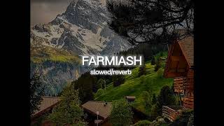 FARMAISH  SLOWEDREVERB  VIBE X [upl. by Ynnus870]