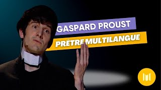 Gaspard Proust  Prêtre multilangue sketch [upl. by Loutitia]