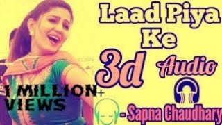 3D SONG  LAAD PIYA KE HARYANVI SONG BY SAPNA CHAUDHARY [upl. by Nhtanhoj285]