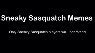 Sneaky Sasquatch memes [upl. by Izabel130]