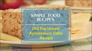 Old Fashioned Applesauce Cake Recipe [upl. by Anirrak862]