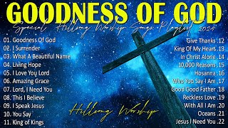 Goodness Of God Special Hillsong Worship Songs Playlist 2024 ✝ Worship Songs With Lyrics 77 [upl. by Daegal]