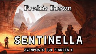 Fredric Brown  Sentinella  Audiolibro Fantascienza [upl. by Revilo]