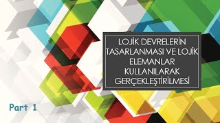 Sayısal Elektronik  Ders 10  Lojik Devrelerin Tasarımı Part 1 [upl. by Yuille]