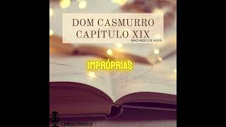 DOM CASMURRO CAPÍTULO XIX [upl. by Suidualc657]