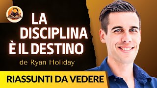 LA DISCIPLINA È IL DESTINO DI RYAN HOLIDAY RIASSUNTO [upl. by Netsoj796]