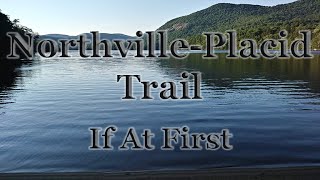 NorthvillePlacid Trail  If At First  Trekking On [upl. by Hairabez]