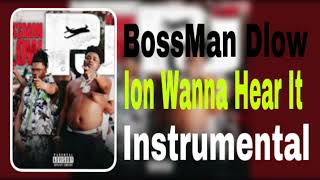 BossMan Dlow amp Lil Baby  Ion Wanna Hear It Instrumental [upl. by Tiffany675]