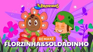 Florzinha E Soldadinho Remake  3 Palavrinhas  OFICIAL [upl. by Parsaye]