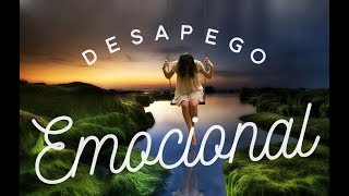 Desapego Emocional  Aprende a ser Feliz  Voz Humana [upl. by Dleifrag]