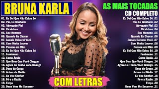 BRUNA KARLA MUSICAS COM LETRAS  TOP 30 MUSICAS GOSPEL DE BRUNA KARLA  SOU HUMANO ADVOGADO FIEL [upl. by Ahsauqal]