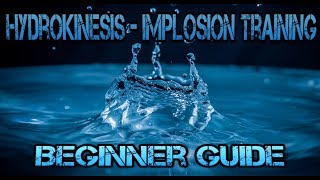 HydroKinesis Implosion Training Beginner Guide [upl. by Ynittirb]