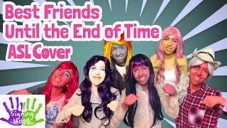 Best Friends Until the End of Time  Mane 6 ASL Cover [upl. by Silas]