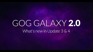 GOG GALAXY 20 – Whats new in Update 3 and 4 [upl. by Gyasi]