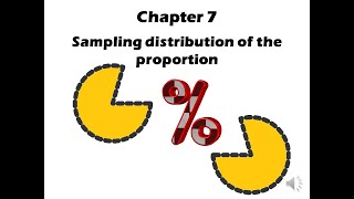 Chapter 7 Sampling distribution of the proportion [upl. by Volkan608]