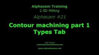 Contour Machining part 1  Types Tab  Alphacam Tutorial  021 [upl. by Ghassan]