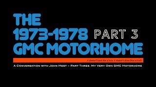 John Mest GMC Motorhome Owner Interview – Part Three [upl. by Otnas]