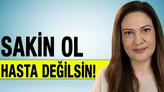 SAKİN OL HASTA DEĞİLSİN  Sağlık Kaygısı İle Baş Etme [upl. by Mignon]