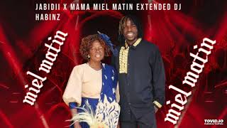 Jabidii x Mama Miel Matin Extended Dj Habinz [upl. by Cir]