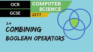 83 OCR GCSE J277 24 Combining Boolean operators [upl. by Junji104]