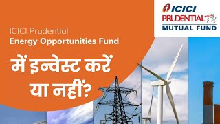 ICICI PRUDENTIAL ENERGY OPPORTUNITIES NFO FULL REVIEW [upl. by Gibert]