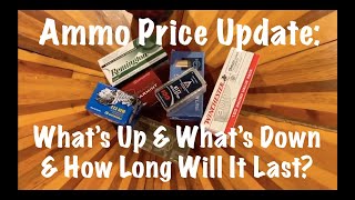 Ammo Price Update  Whats Up And Whats Down And How Long Will It Last [upl. by Okire916]