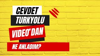 Cevdet Beyin videosundan ne anladım [upl. by Enymzaj226]