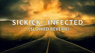 sickick  infected slowed reverb [upl. by Lopez]