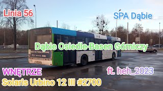 WNÄTRZE Szczecin Linia 56 DÄ…bie OsiedleBasen GĂłrniczy Solaris Urbino 12 III 2700 ft heh2023 [upl. by Loresz]