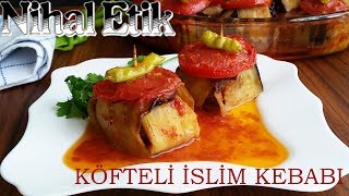 NEFİS İSLİM KEBABI 💯✔😋 SOFRALARIN SULTANI💯👌 KÖFTE VE PATLICAN SEVENLERİN GÖZDESİ EvdeKal StayHome [upl. by Howlyn891]