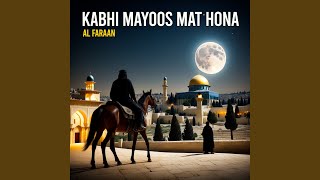 Kabhi Mayoos Mat Hona [upl. by Albrecht]