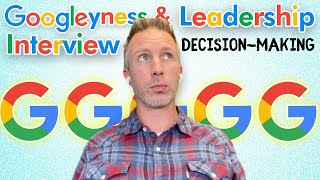 Google  Googleyness and Leadership Interview  Decision Making [upl. by Aala]