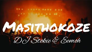 Masithokoze lyrics Dj Stockie and Eemoh🔥💯 [upl. by Cherise]