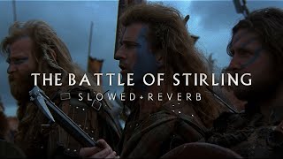 Braveheart  The Battle Of Stirling Slowed  Reverb [upl. by Adnilev748]