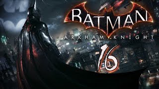 BATMAN ARKHAM KNIGHT  EN CASTELLANO  CAPÍTULO 16 [upl. by Maxama]